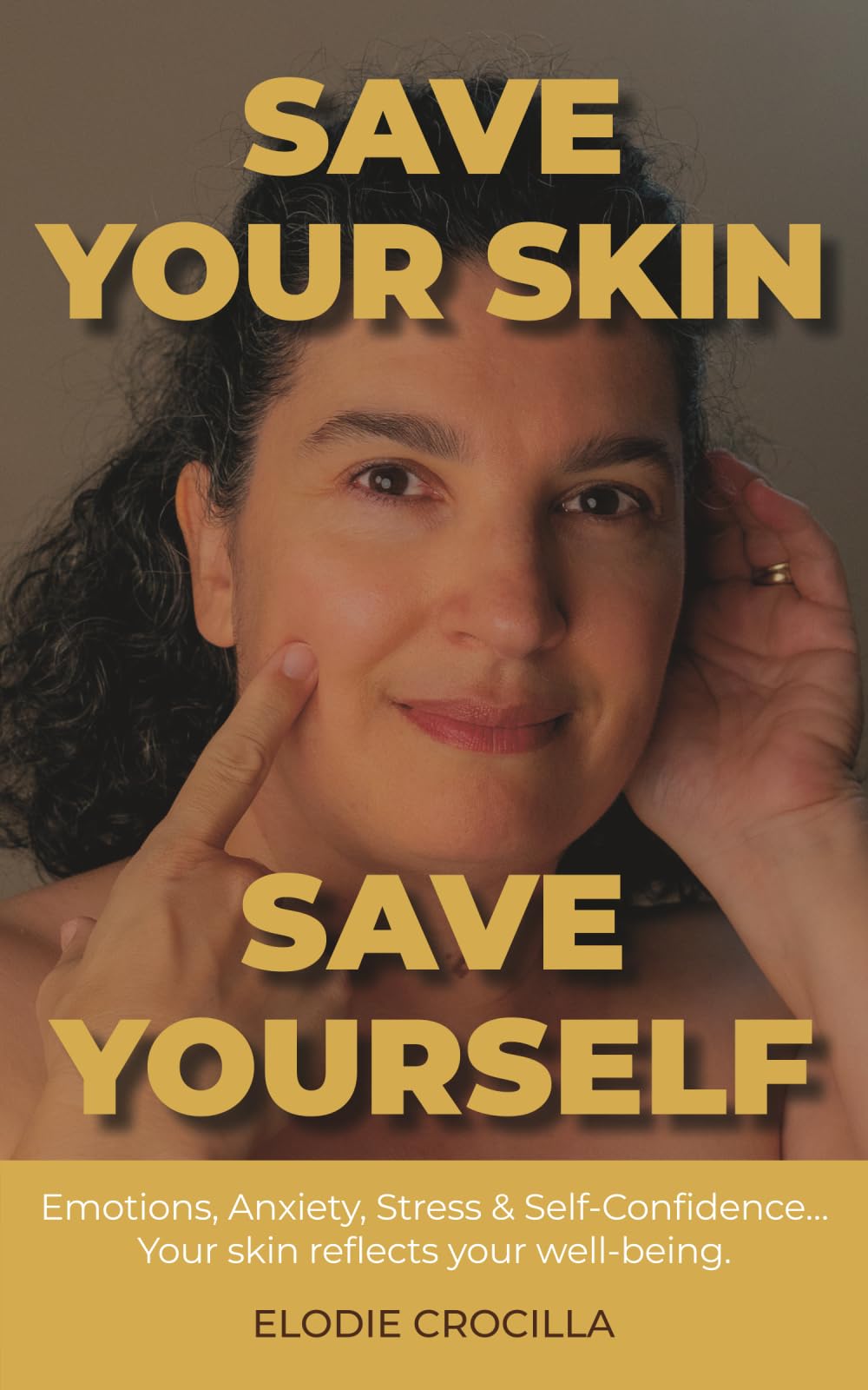 SAVE YOUR SKIN. SAVE YOURSELF: Emotions, Anxiety, Stress & Self-Confidence… Your skin reflects your well-being.