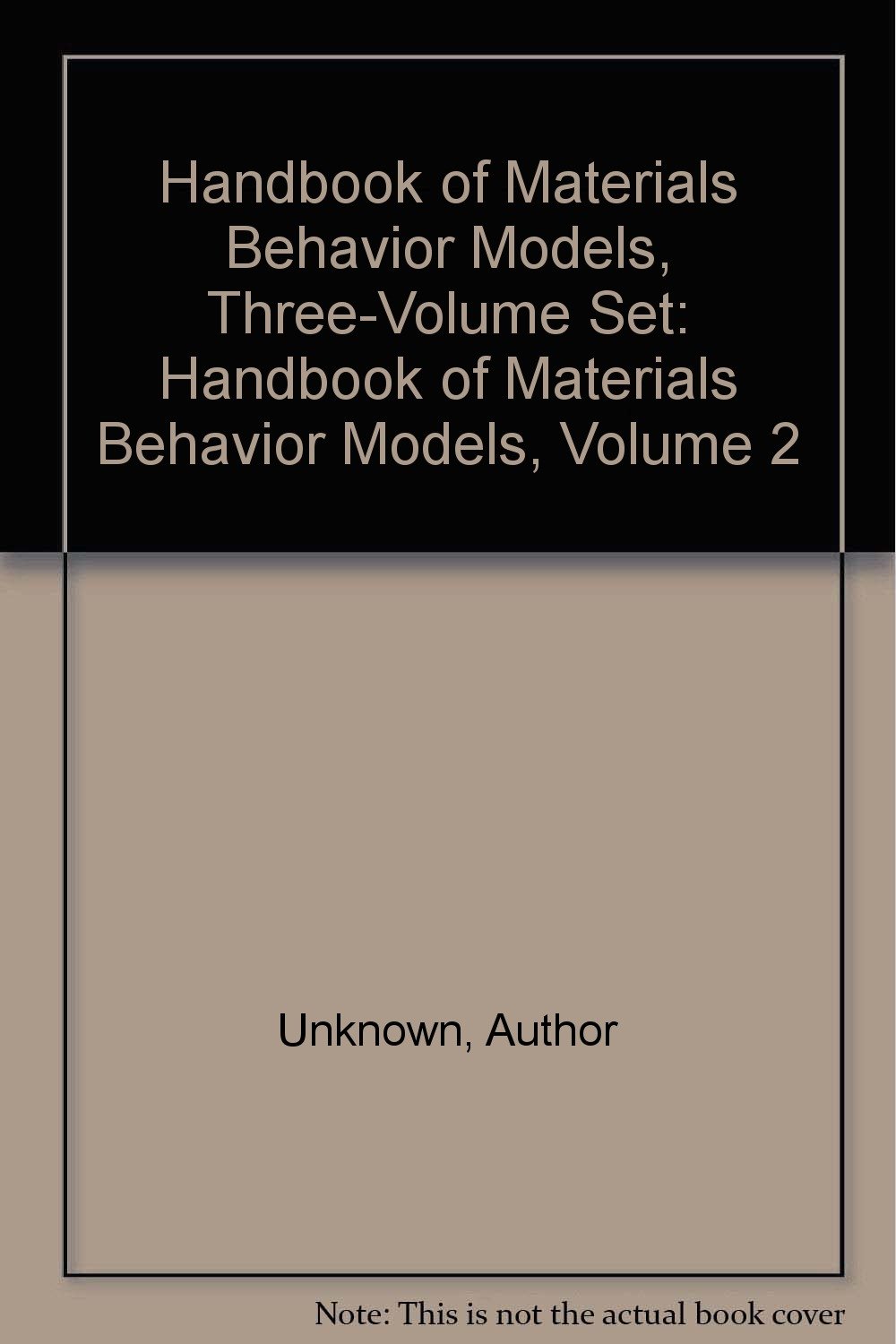 Handbook of Materials Behavior Models, ThreeVolume Set Handbook of