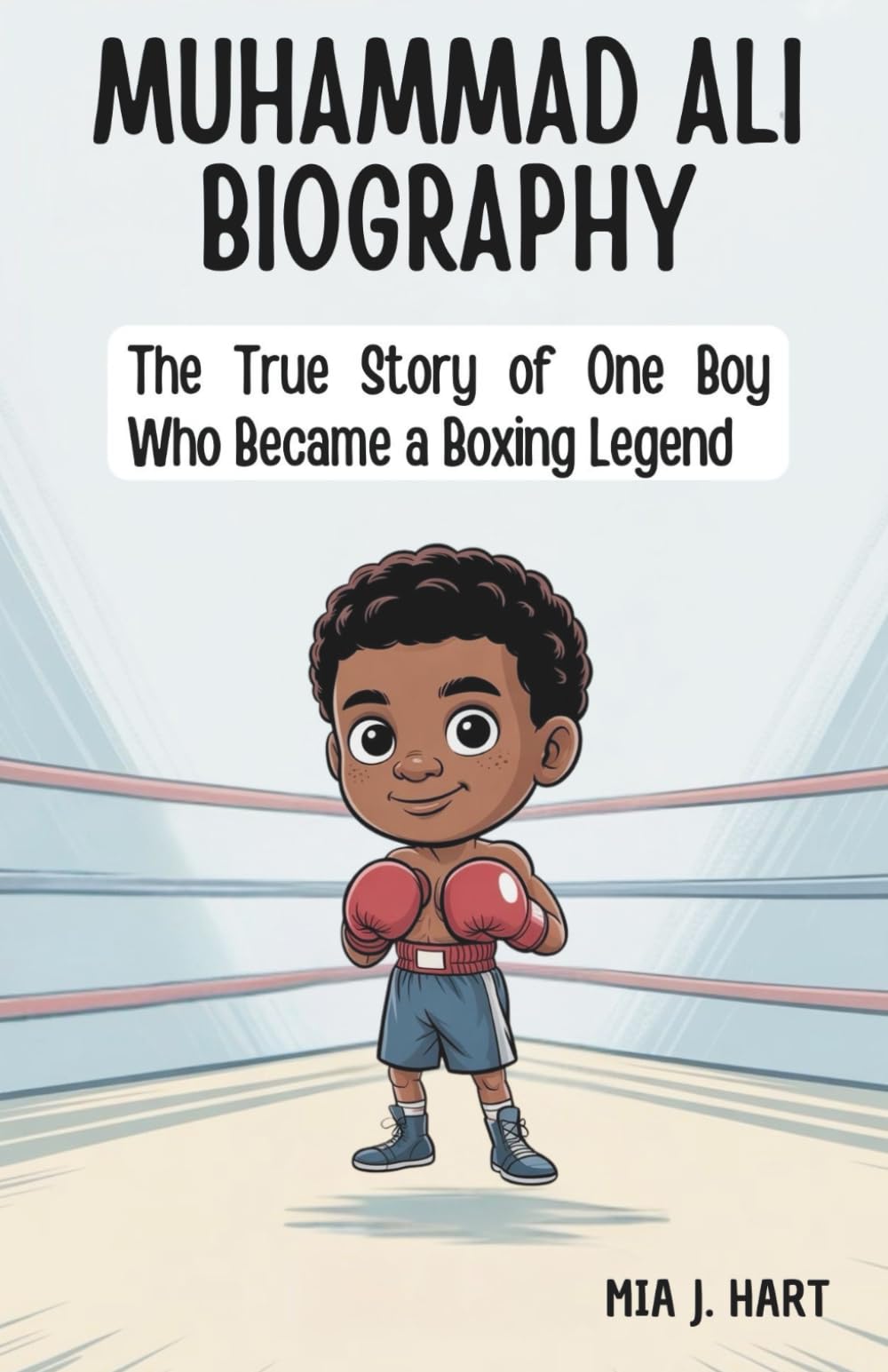 Muhammad Ali Biography: The True Story of One Boy Who Became a Boxing Legend