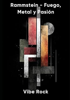 Rammstein - Fuego, Metal y Pasión (Spanish Edition)