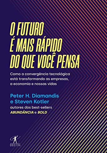 O futuro é mais rápido do que você pensa: Como a convergência tec...
