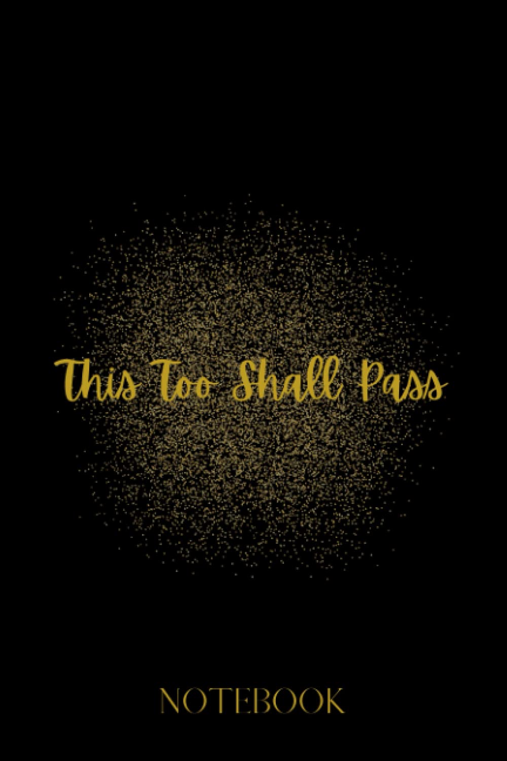 Notebook: This Too Shall Pass: Black & Gold Notebook, Black Lined Notebook