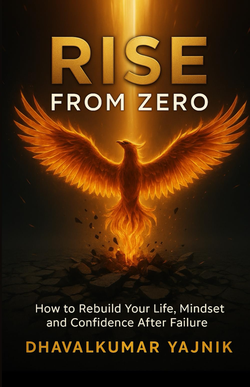 Rise From Zero: How to Rebuild your Life, Mindset and Confidence After Failure