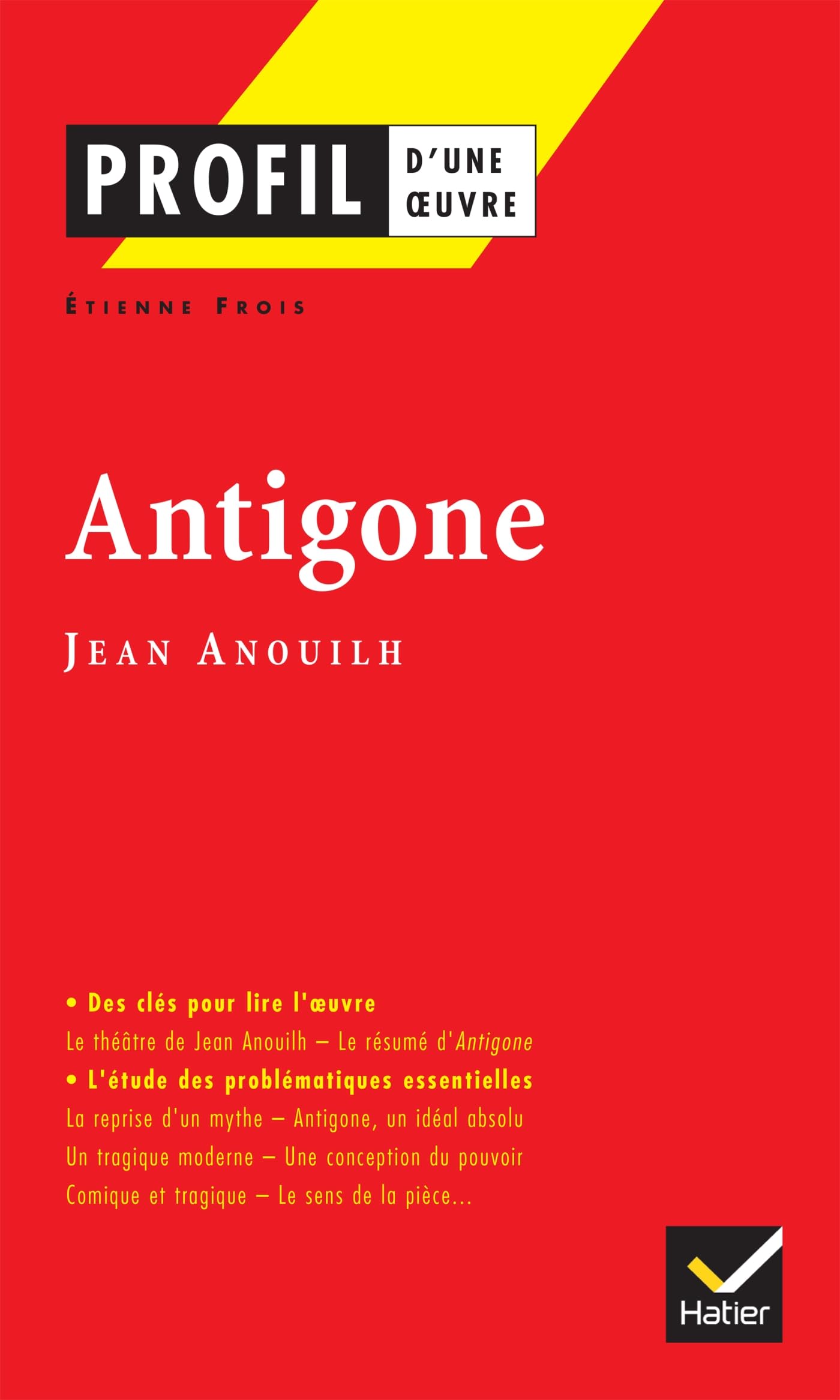 Profil d'une oeuvre: Antigone: Analyse littéraire de l'oeuvre (Profil (24))