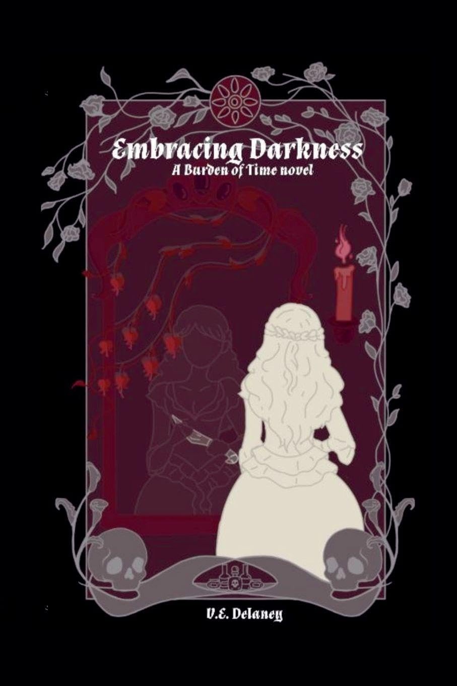 Embracing Darkness: 2 (The Burden of Time)