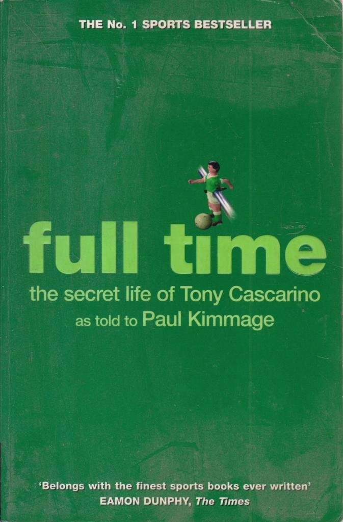 Full Time the Secret Life of Tony Cascarino Kimmage, Paul