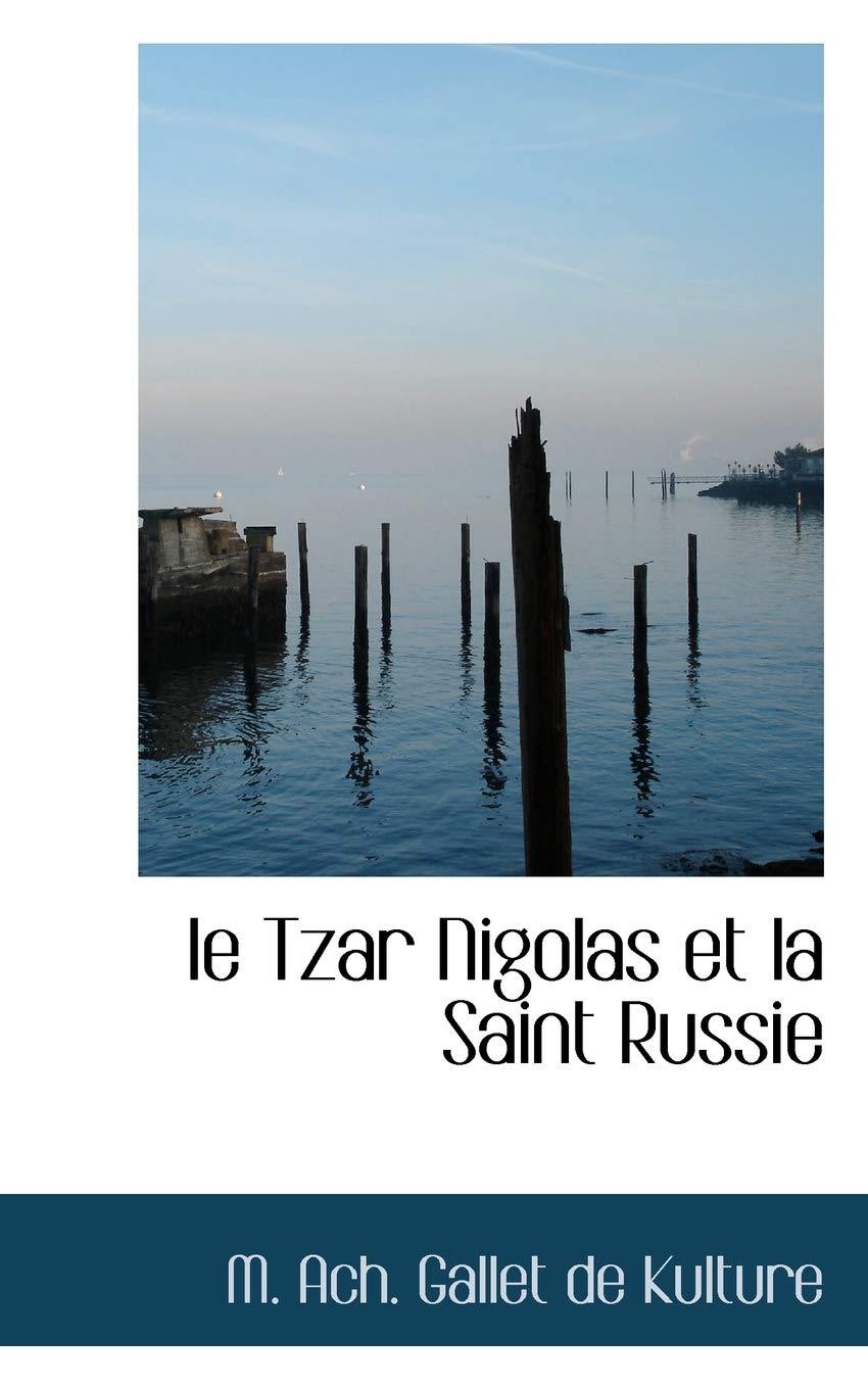 Le Tzar Nigolas Et La Saint Russie