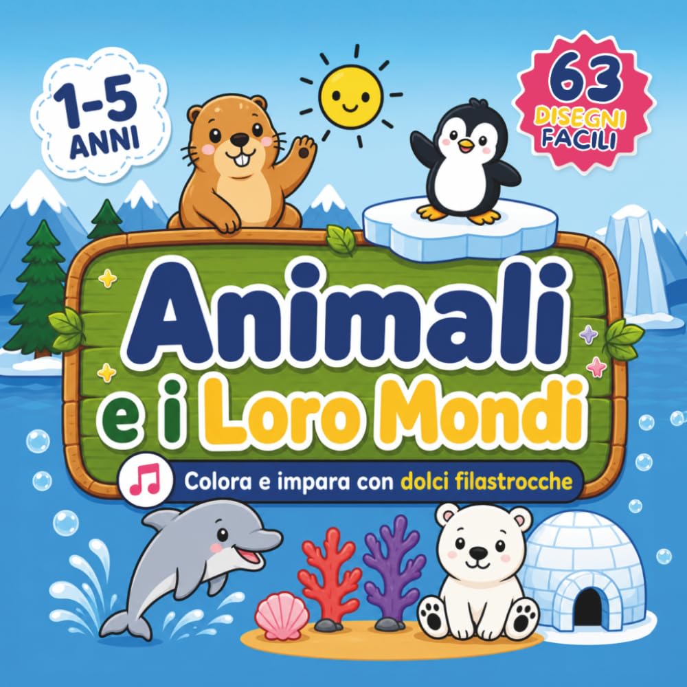 Animali e i Loro Mondi - Libro da Colorare per Bimbi 1–5 Anni: Con dolci filastrocche e mondi da scoprire: impara dove vivono gli animali divertendoti! (Filastrocche da Colorare)