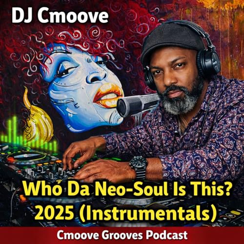 Episode 514: Who Da Neo-Soul Is This? : 2025 (Vol. 18) (Instrumental)