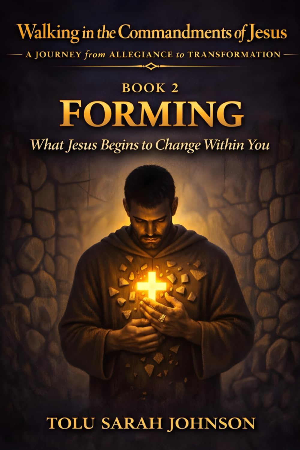 Forming: What Jesus Begins to Change Within You (Walking in the Commandments of Jesus: A JOURNEY from ALLEGIANCE to TRANSFORMATION)