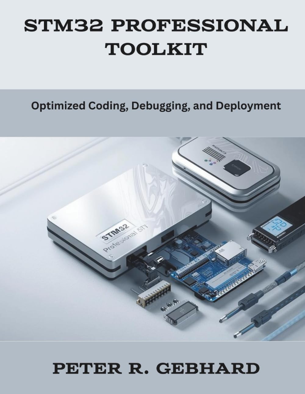 STM32 Professional Toolkit: Optimized Coding, Debugging, and Deployment (The New Time Developers)