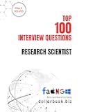 Top 100 Research Scientist Interview questions: Fully Solved: Demonstrate Depth and Rigor in Scientific Interviews (Top 100 Interview Questions: Data and Analytics Series)