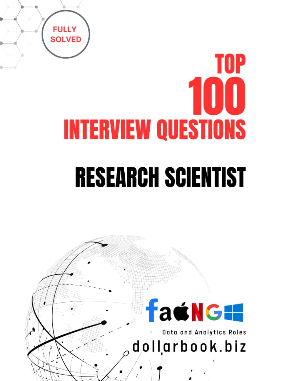 Top 100 Research Scientist Interview questions: Fully Solved: Demonstrate Depth and Rigor in Scientific Interviews (Top 100 Interview Questions: Data and Analytics Series)