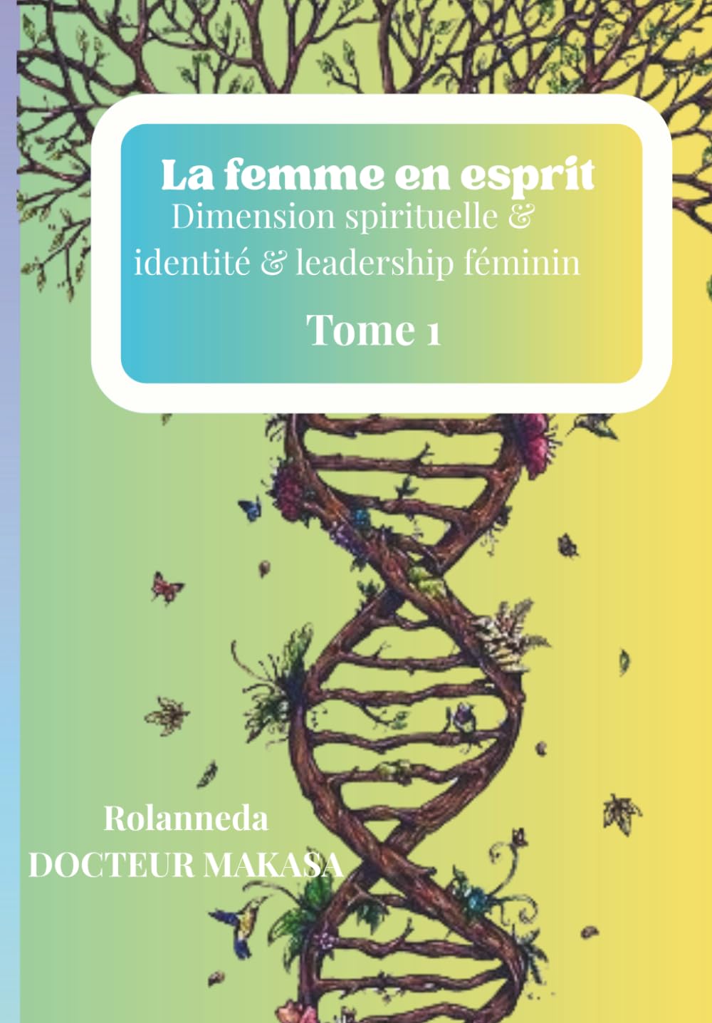 La femme en esprit: Dimension spirituelle & identité & leadership féminin