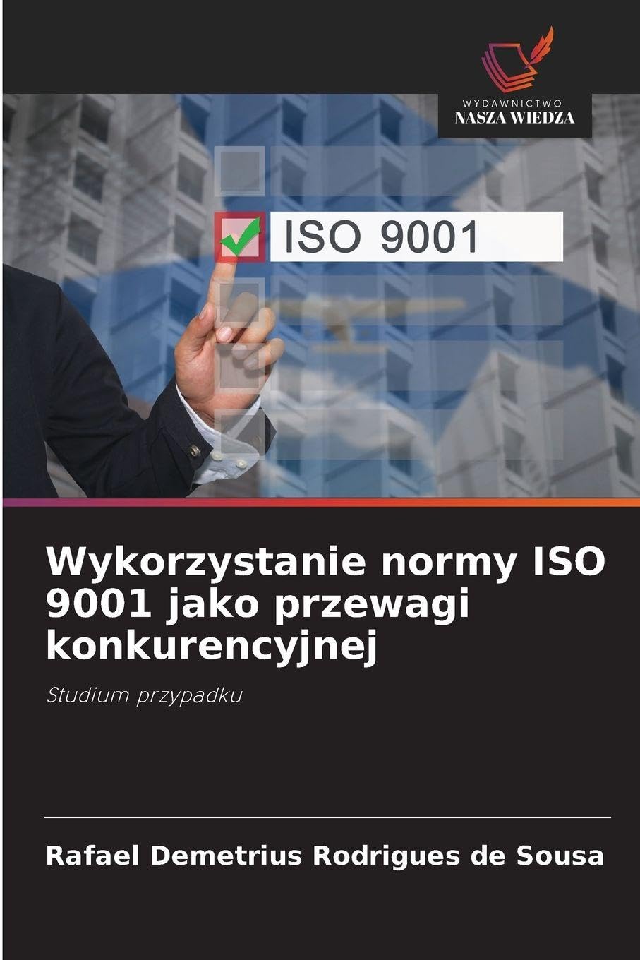 Wykorzystanie normy ISO 9001 jako przewagi konkurencyjnej: Studium przypadku