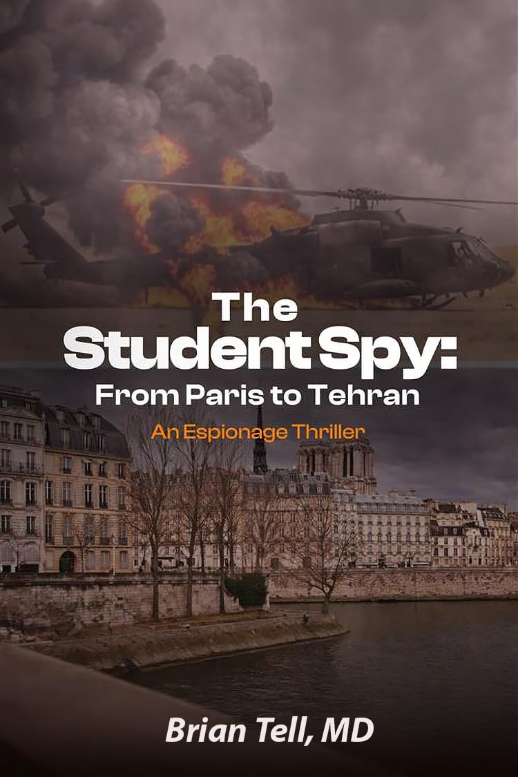 The Student Spy: From Paris to Tehran: An Espionage Thriller      Kindle Edition