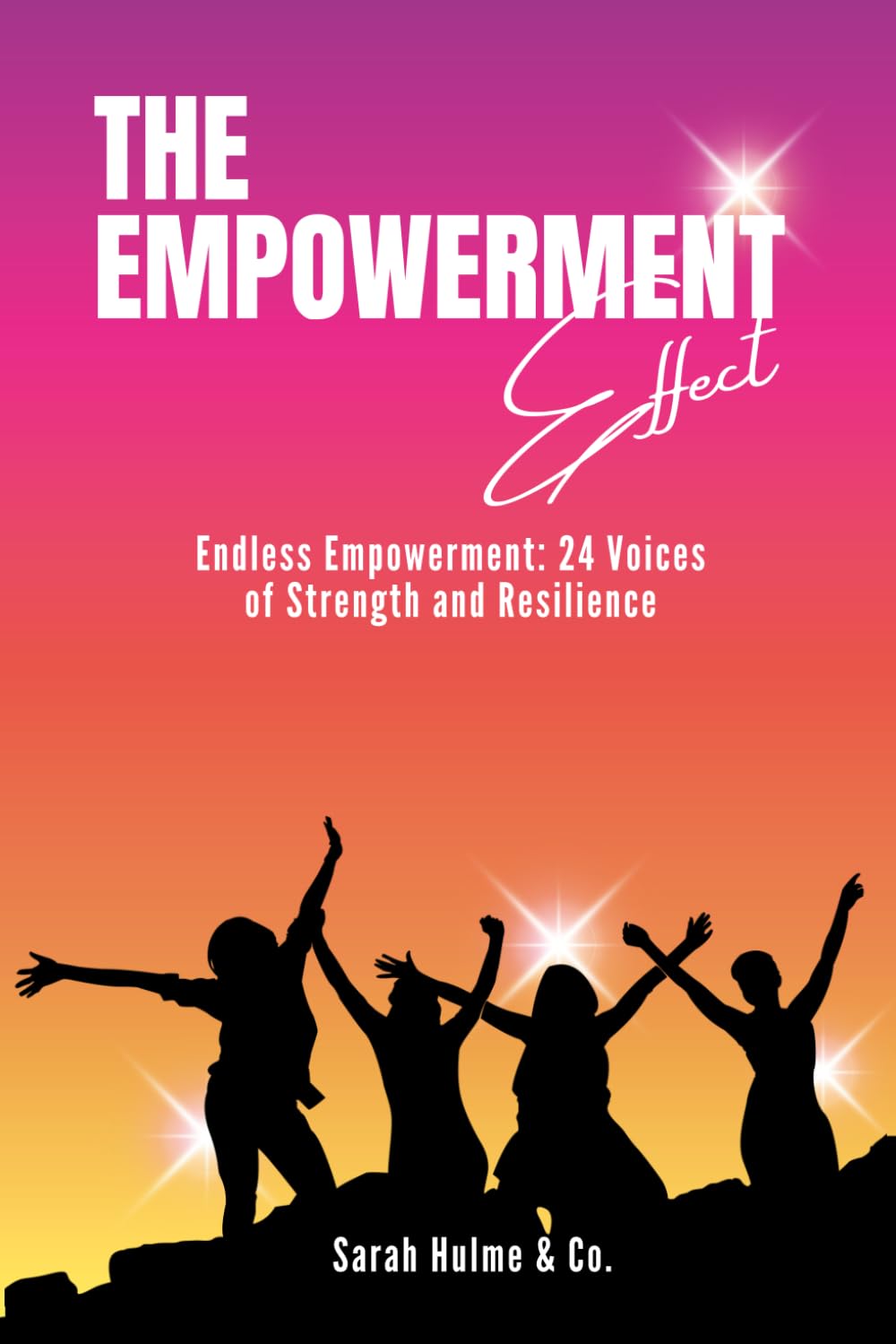 The Empowerment Effect: Endless Empowerment: 24 Voices of Strength and Resilience