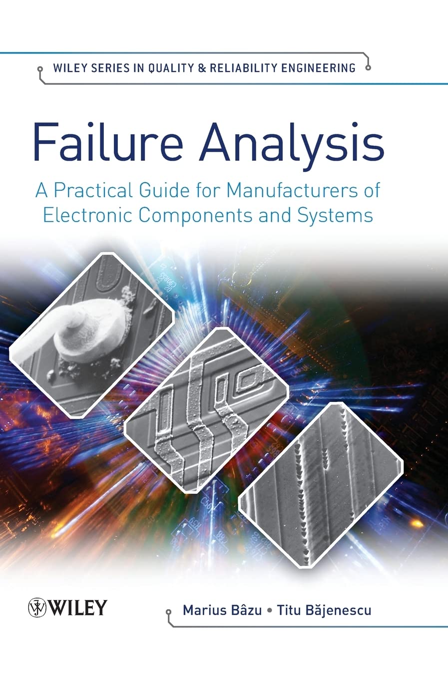 Buy FAILURE ANALYSIS: A PRACTICAL GUIDE FOR MANUFACTURERS OF ELECTRONIC COMPONENTS AND SYSTEMS: 4 (Quality and Reliability Engineering, 4) — BookShops.in