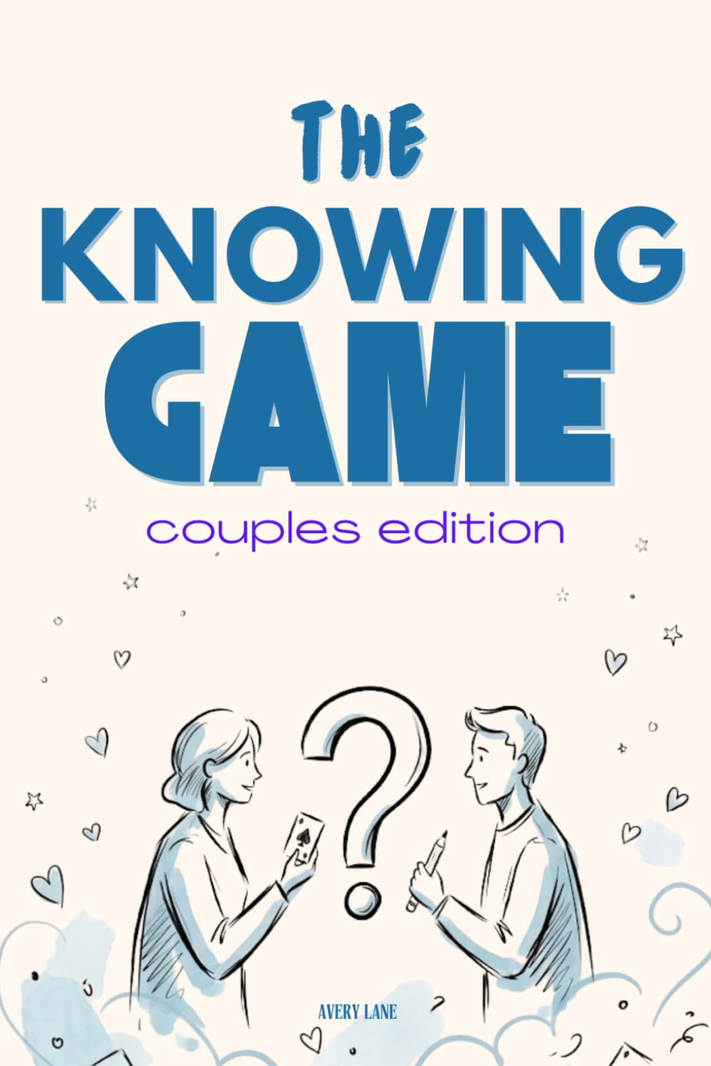 The Knowing Game: Couples Edition: 300+ Questions to Test, Surprise, and Celebrate Each Other