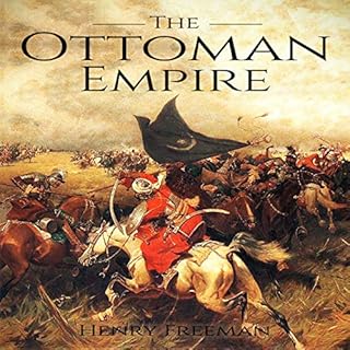 The Ottoman Empire: A History from Beginning to End cover art