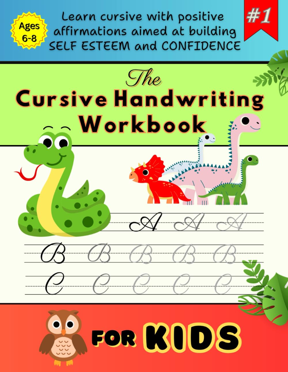 Cursive Workbook for Kids Ages 6-8: Building Self Esteem and Self Love with Fun and Uplifting Words, Positive Affirmations, & Tracing (Mindful Cursive Workbooks)