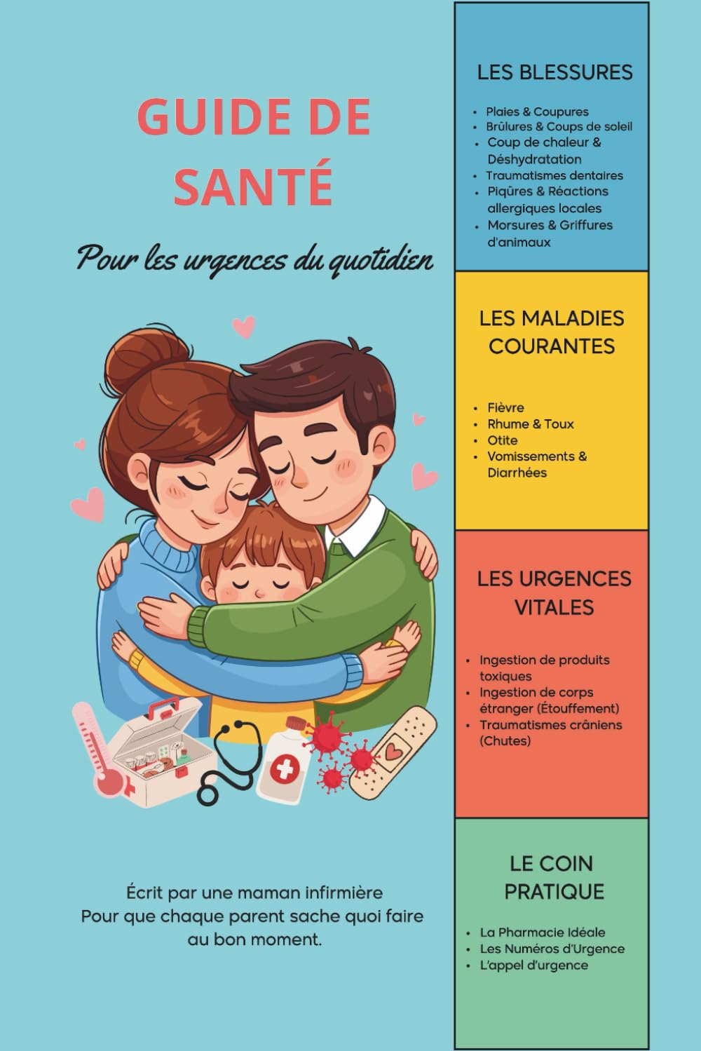Guide de santé pour les urgences du quotidien: Le guide pratique d'une infirmière pour gérer les urgences et maladies de vos enfants au quotidien