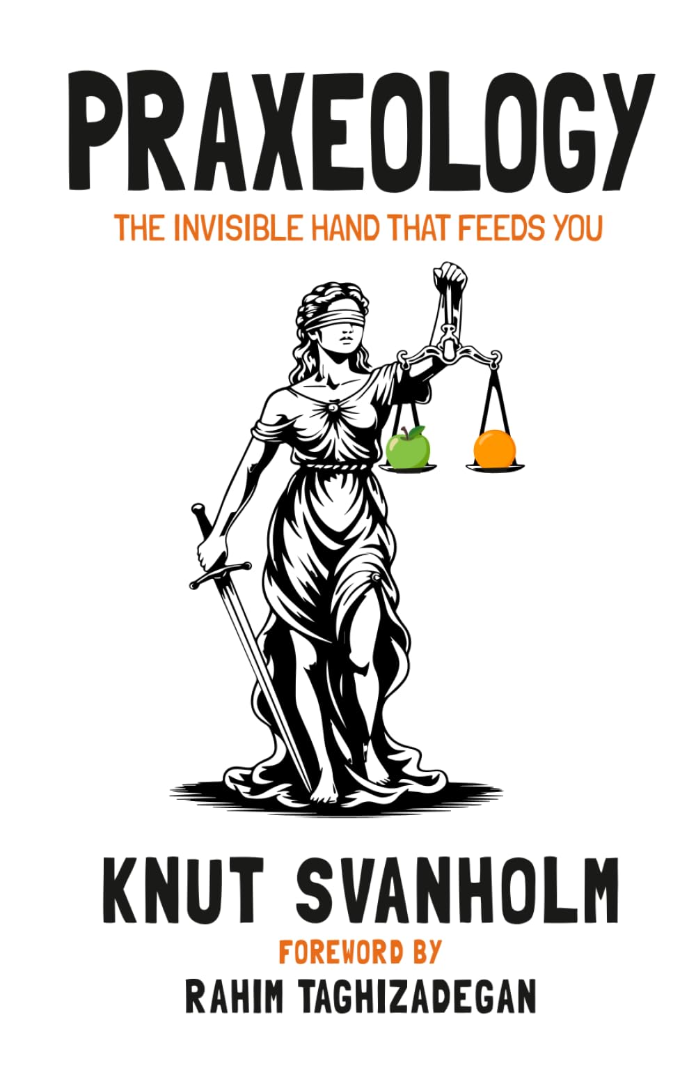 Praxeology: The Invisible Hand that Feeds You