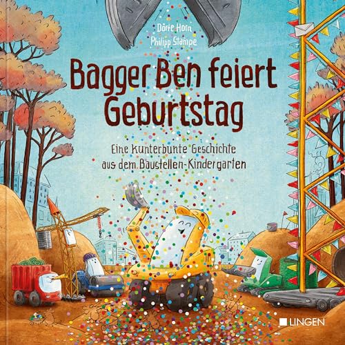 Bagger Ben feiert Geburtstag- Eine kunterbunte Geschichte aus dem...