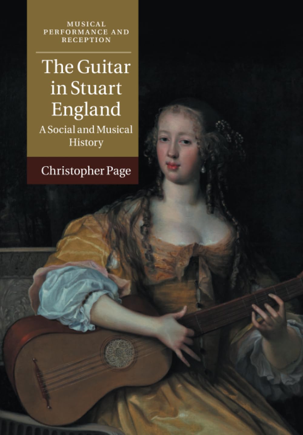 The Guitar in Stuart England: A Social and Musical History (Musical Performance and Reception)
