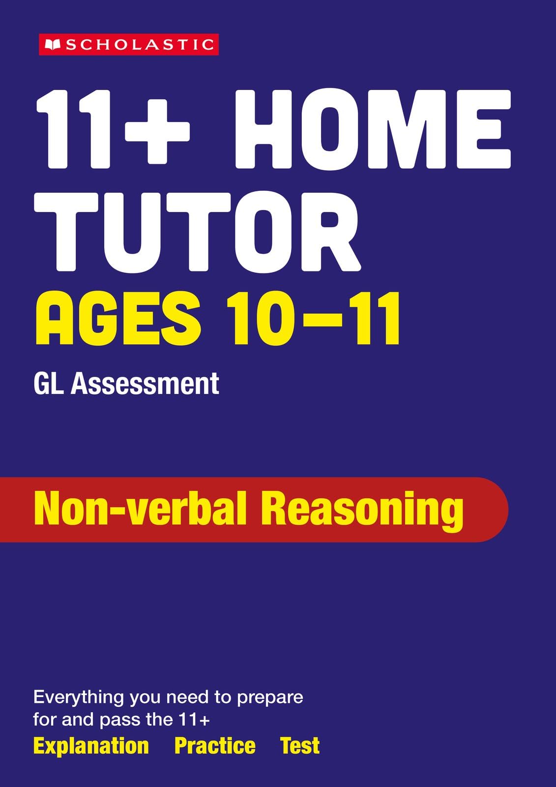 11+ GL Assessment Non-verbal Reasoning Home Tutor Ages 10-11: Your how-to and practice guide for the 11+ test (Pass Your 11+)
