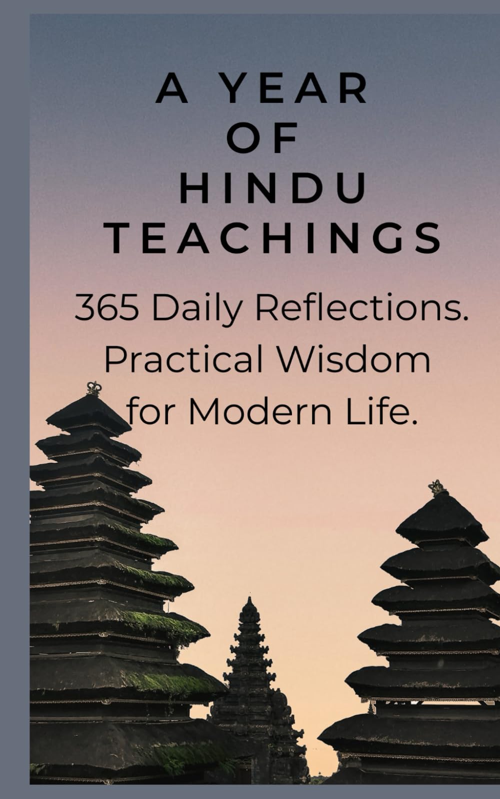 A Year of Hindu Teachings: 365 Daily Reflections and Practical Wisdom for Modern Life.