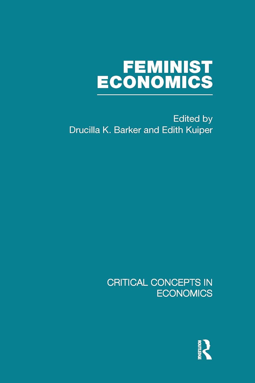 Feminist Economics (Critical Concepts in Economics) Barker, Drucilla