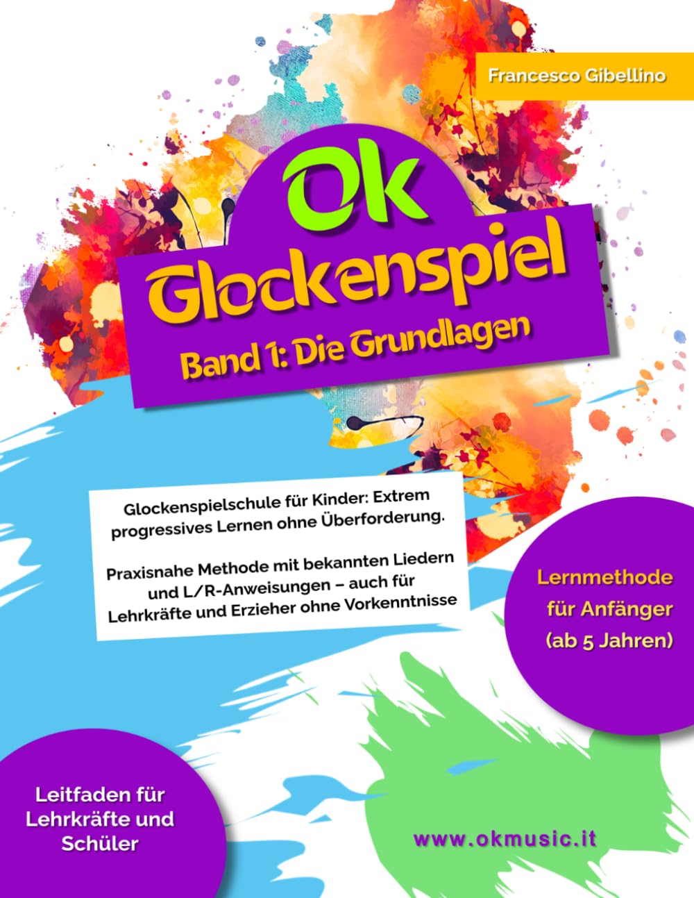 Ok Glockenspiel - Band 1: Glockenspielschule für Kinder: Extrem progressives Lernen ohne Überforderung. Praxisnahe Methode mit bekannten Liedern und ... Lehrkräfte und Erzieher ohne Vorkenntnisse