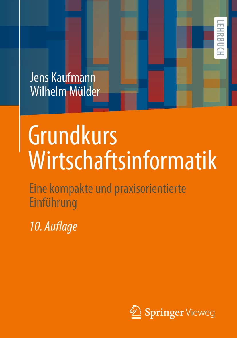 Grundkurs Wirtschaftsinformatik: Eine kompakte und praxisorientierte Einführung
