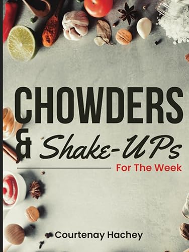 Chowders and Shake-Ups for the Week