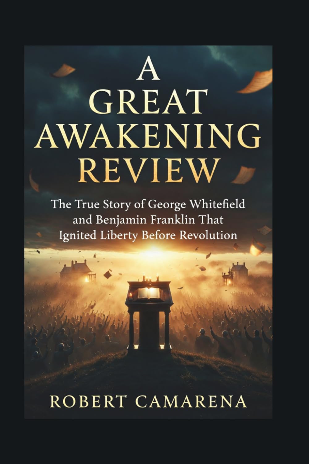 A Great Awakening Review: The True Story of George Whitefield and Benjamin Franklin That Ignited Liberty Before Revolution
