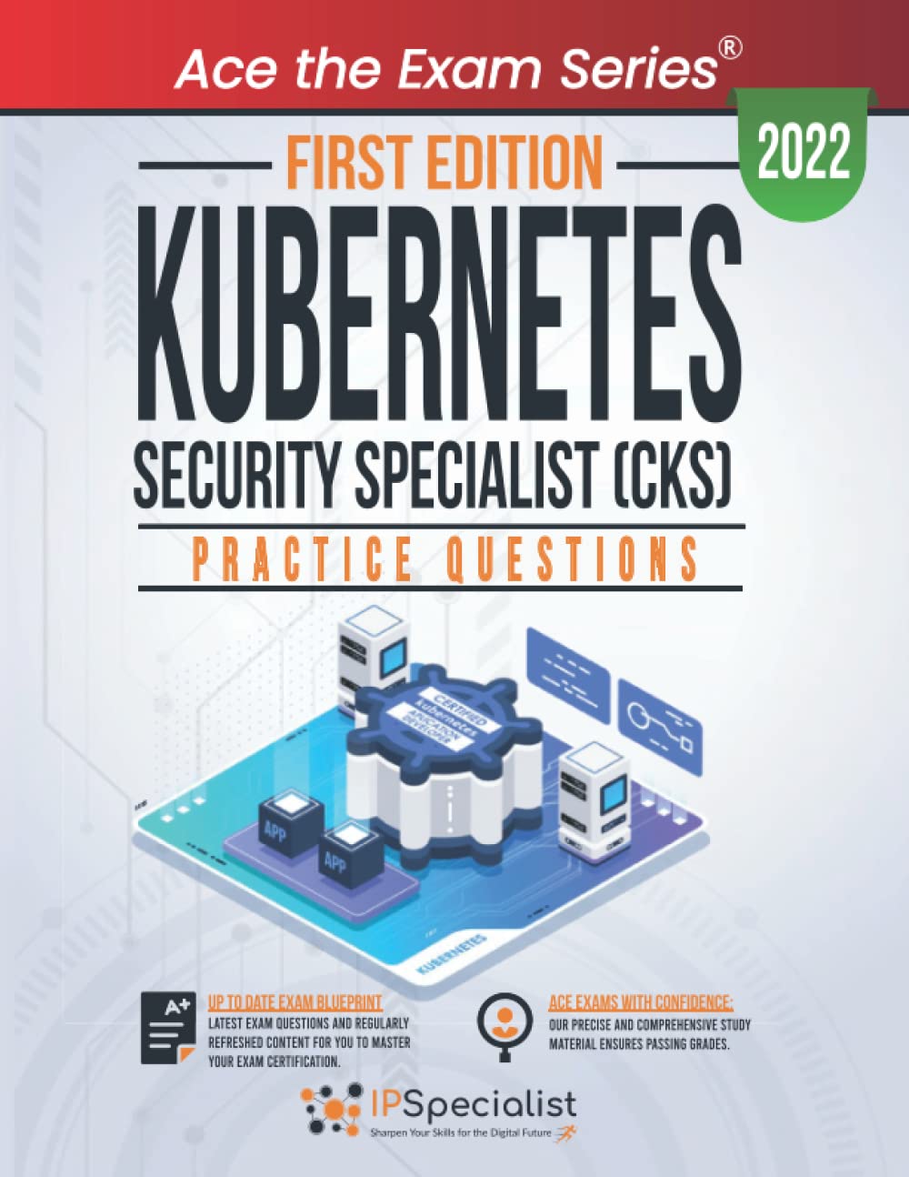 Kubernetes Security Specialist (CKS): +230 Exam Practice Questions with detailed explanations and reference links: First Edition - 2022