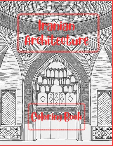 Iranian Architecture Coloring Book: Includes 40 stunning sketches