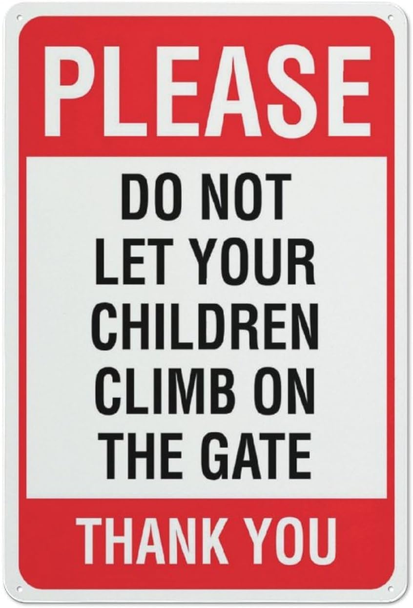 Please Do Not Let Your Children Climb On The Gate Rust Free Aluminum Sign - UV Printed, Weatherproof Decor with Pre-Drilled Holes for Home Yard, Business Gate - 12x8 Inch​