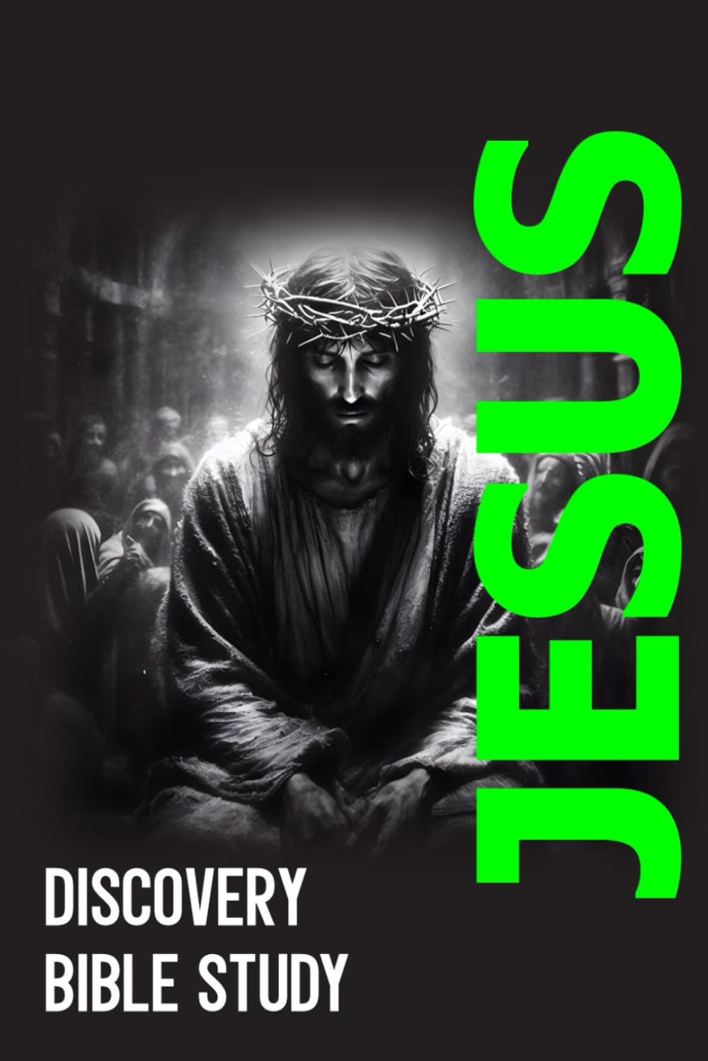 Jesus: Discovery Bible Study: Scripture Not Included