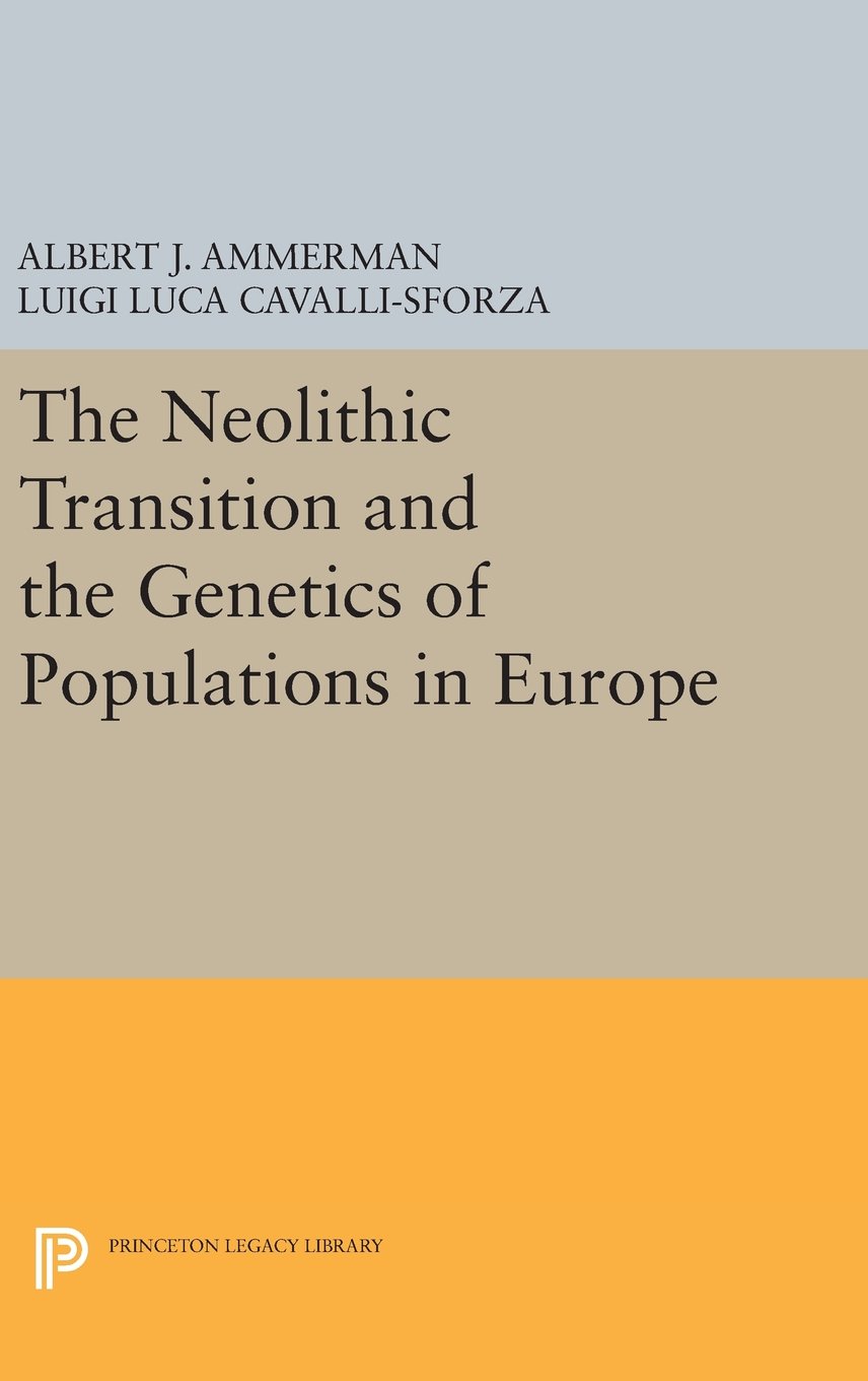 The Neolithic Transition and the Genetics of Populations in Europe: 836 (Princeton Legacy Library)