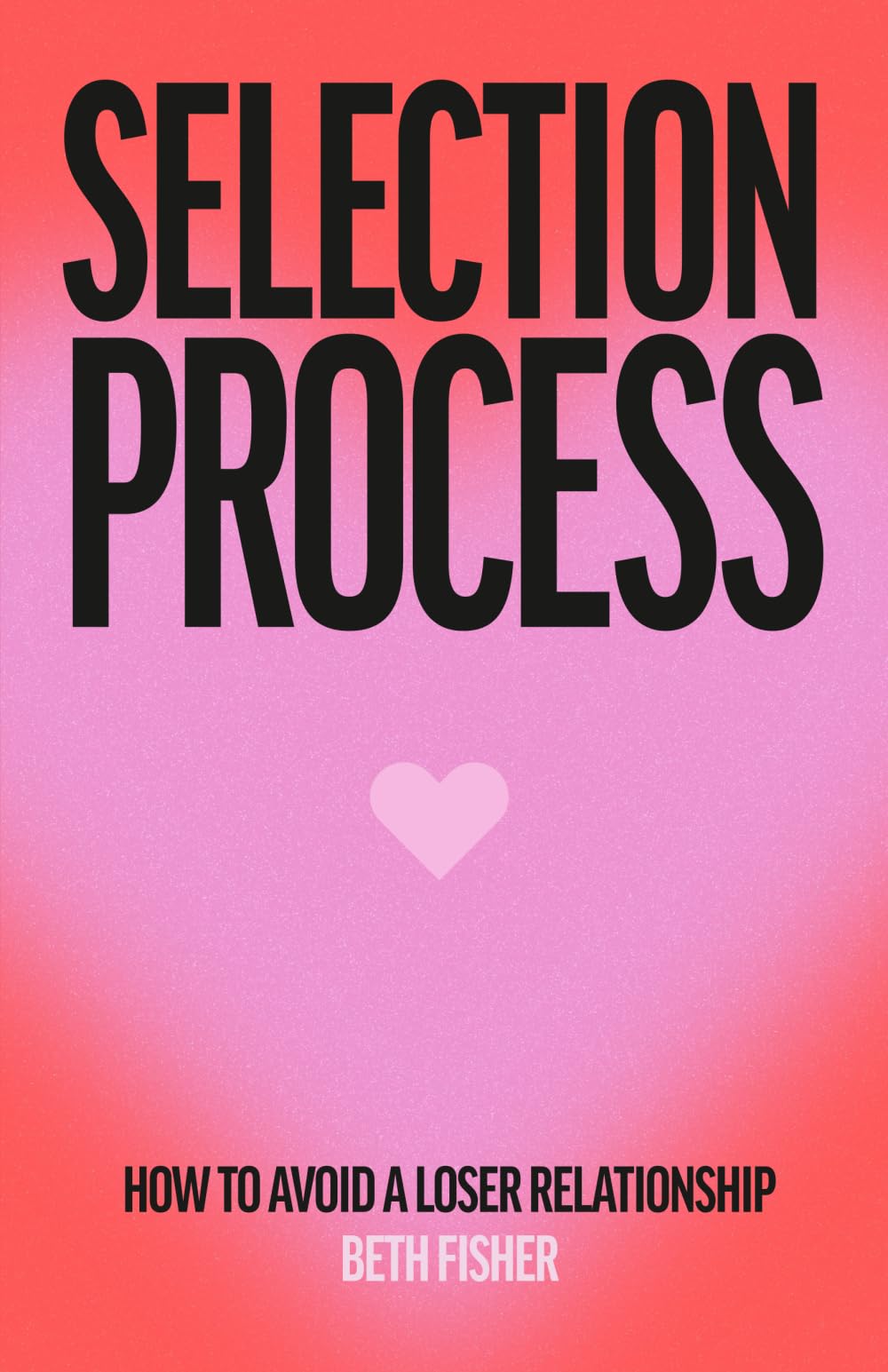 Selection Process: How to Avoid a Loser Relationship