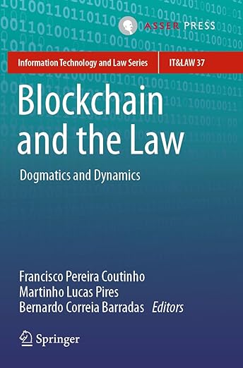 Blockchain and the Law: Dogmatics and Dynamics (Information Technology and Law Series, 37)