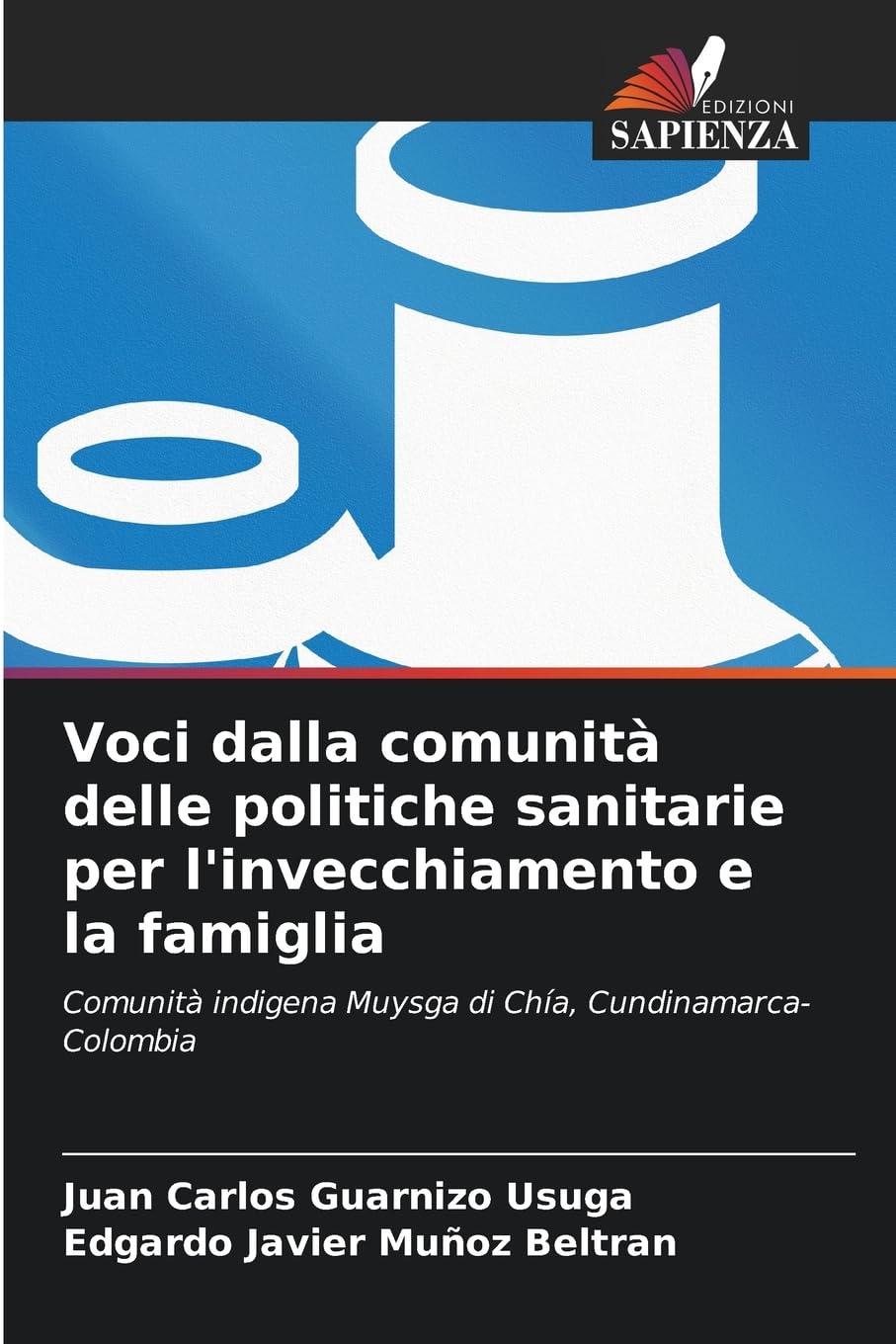 Voci dalla comunità delle politiche sanitarie per l'invecchiamento e la famiglia: Comunità indigena Muysga di Chía, Cundinamarca-Colombia