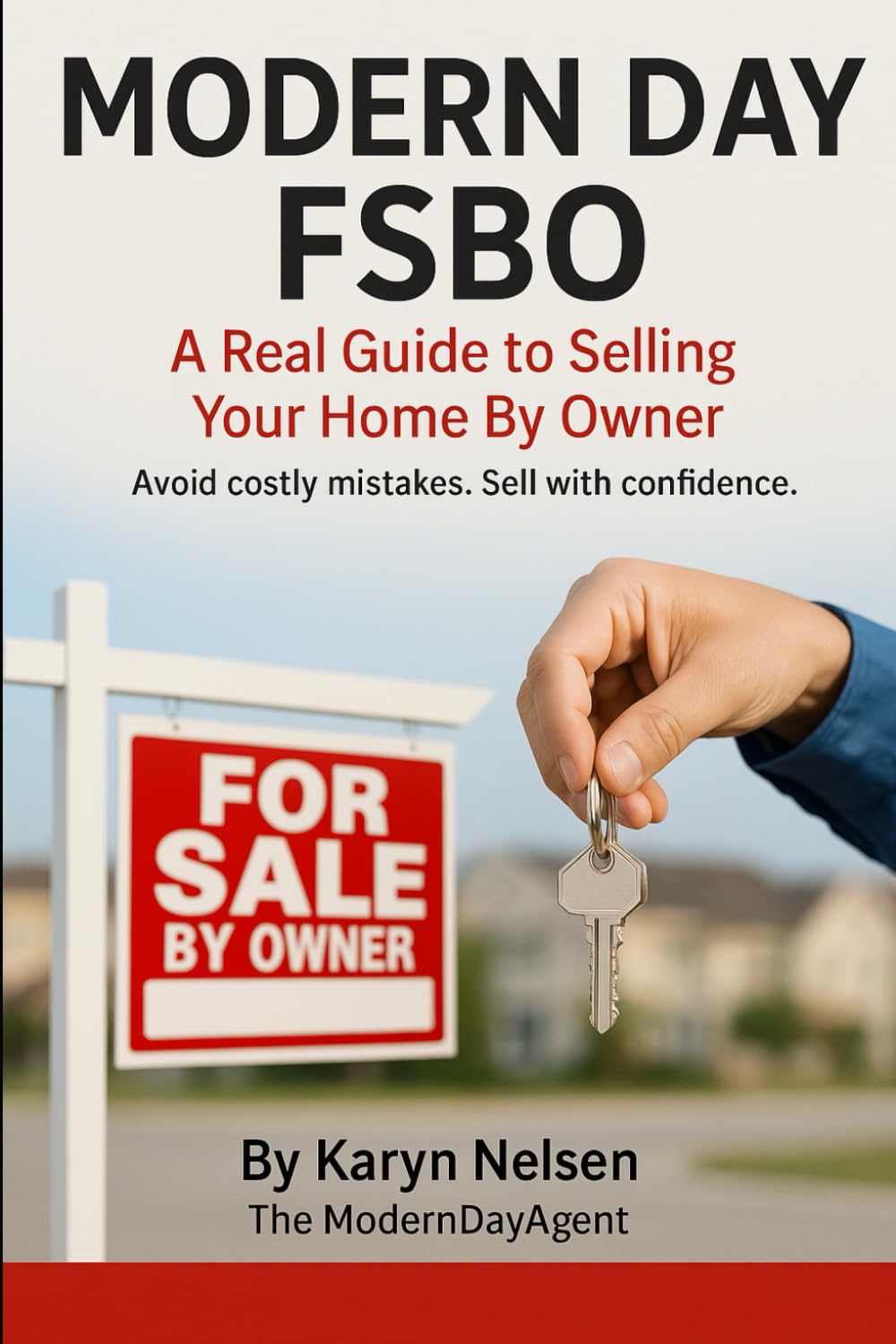 Modern Day FSBO: A Real Guide to Selling Your Home By Owner