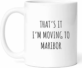 That's It I'm Moving To Maribor Mug - Slovenian City Coffee Cup - Relocation Funny Gift From - Wine Capital Tea Mugs - Riverfront Cups - 11 Oz Ceramic Gifts For Residents, Birthday, Him, Her