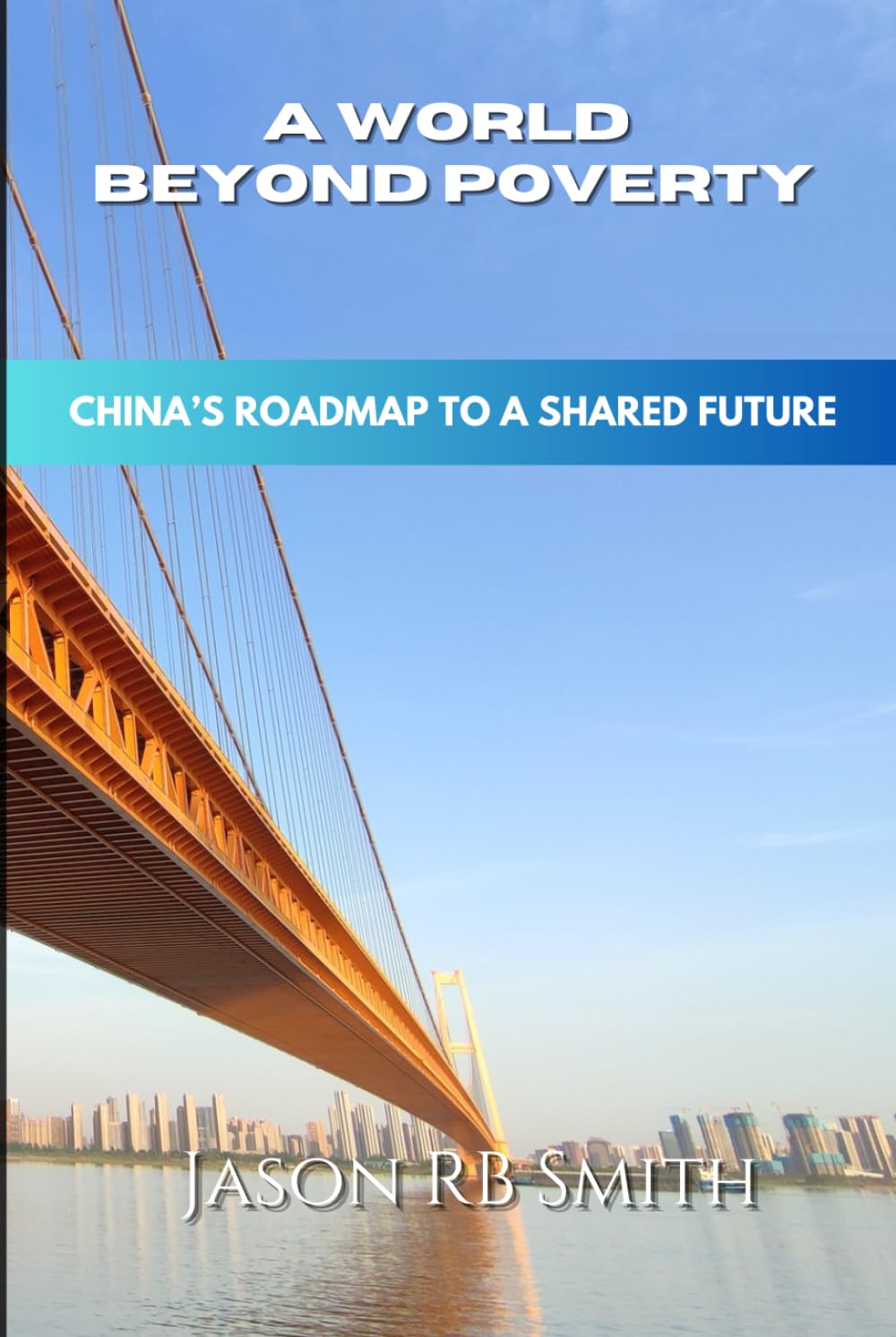 A World Beyond Poverty: China's Roadmap to a Shared Future