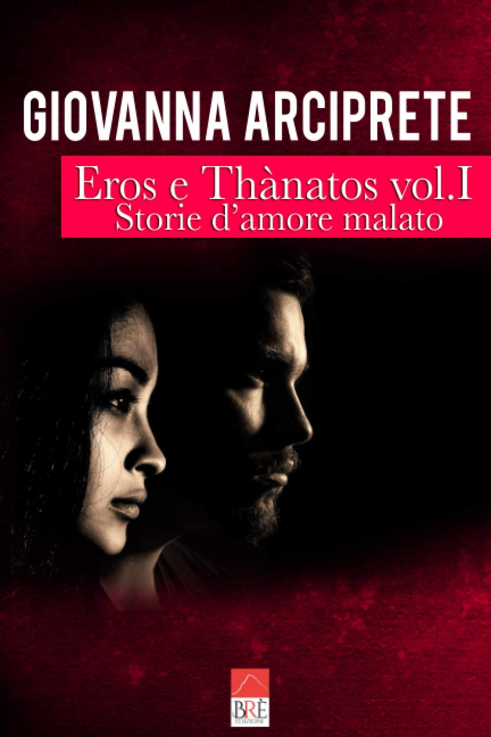Eros e Thànatos: vol. I Storie d'amore malato