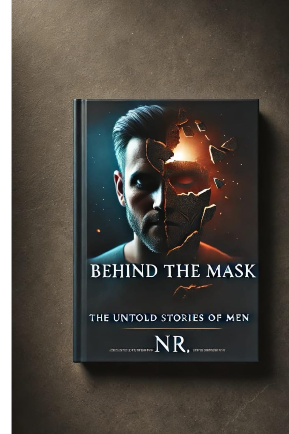 Behind The Mask: The Untold Stories of Men