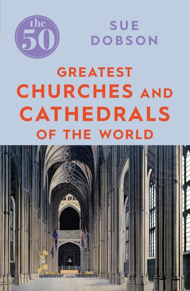 The 50 Greatest Churches and Cathedrals: Sue Dobson